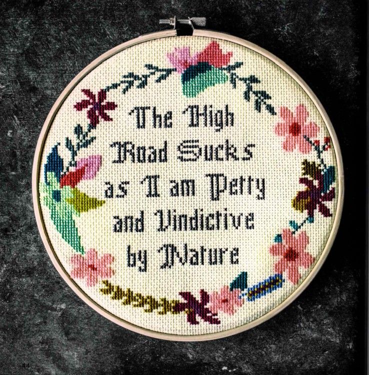 The High Road Sucks as I am Petty and Vindictive by Nature