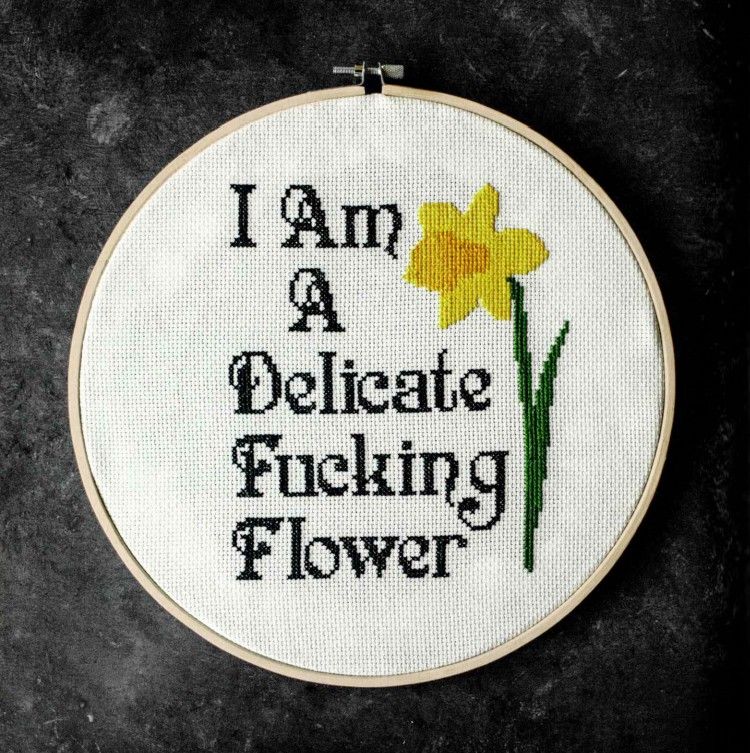 I Am A Delicate F****** Flower